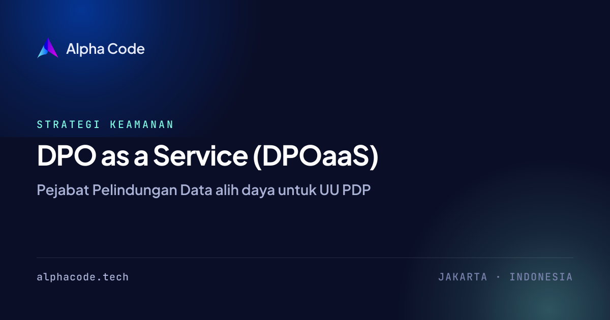 Jasa DPO as a Service Indonesia | Kepatuhan UU PDP | Alpha Code