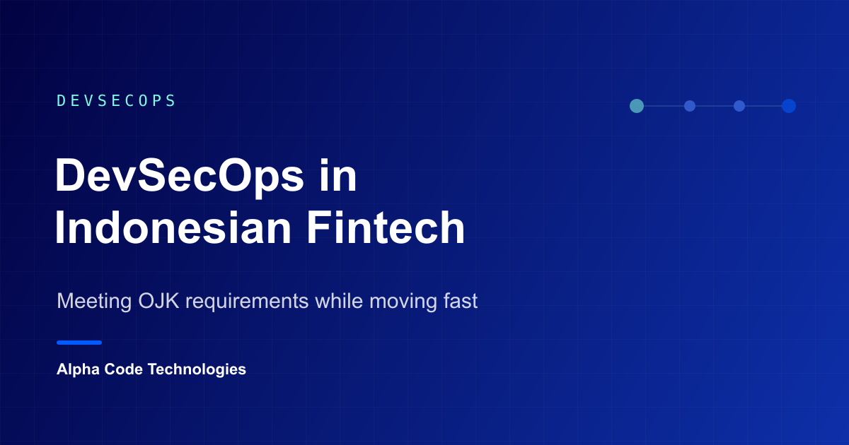 DevSecOps di Fintech Indonesia: Memenuhi Persyaratan OJK Sambil Bergerak Cepat